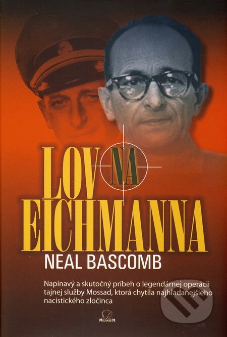 Kniha: Lov na Eichmanna (Neal Bascomb). MilaniuM, 2010 Kniha: Lov na Eichmanna (Neal Bascomb). MilaniuM, 2010