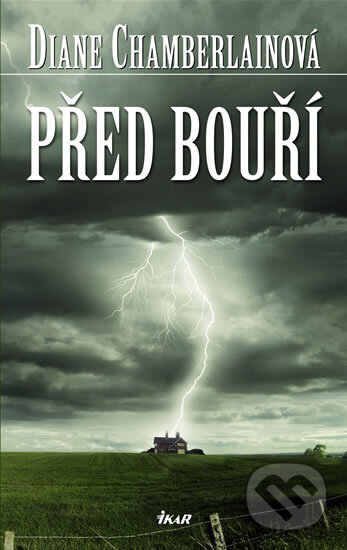 Kniha: Před bouří (Diane Chamberlainová). Ikar CZ, 2009 Kniha: Před bouří (Diane Chamberlainová). Ikar CZ, 2009