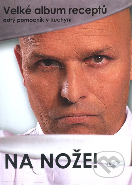 Kniha: Na nože! - Velké album receptů (Ikar CZ). Ikar CZ, 2010 Kniha: Na nože! - Velké album receptů (Ikar CZ). Ikar CZ, 2010