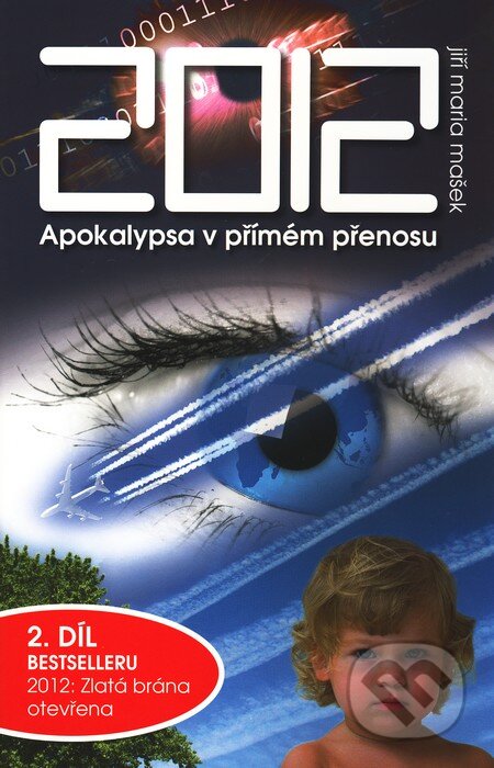 Kniha: 2012 - Apokalypsa v přímém přenosu (Jiří Maria Mašek). Jiří Mašek, 2010 Kniha: 2012 - Apokalypsa v přímém přenosu (Jiří Maria Mašek). Jiří Mašek, 2010