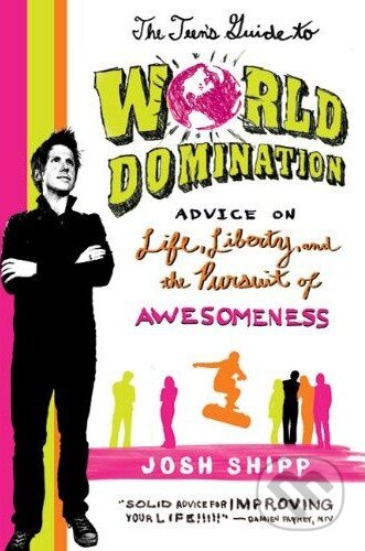 Kniha: The Teen's Guide to World Domination (St. Martins Griffin). St. Martins Griffin, 2010 Kniha: The Teen's Guide to World Domination (St. Martins Griffin). St. Martins Griffin, 2010