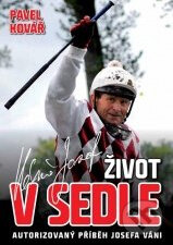 Kniha: Život v sedle (Josef Váňa a Pavel Kovář). XYZ, 2010 Kniha: Život v sedle (Josef Váňa a Pavel Kovář). XYZ, 2010