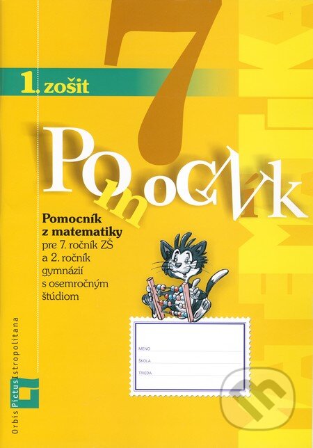 Kniha: Pomocník z matematiky pre 7. ročník základných škôl a 2. ročník gymnázií s osemročným štúdiom (1. zošit) (Peter Bero a Zuzana Berová). Orbis Pictus Istropolitana Kniha: Pomocník z matematiky pre 7. ročník základných škôl a 2. ročník gymnázií s osemročným štúdiom (1. zošit) (Peter Bero a Zuzana Berová). Orbis Pictus Istropolitana