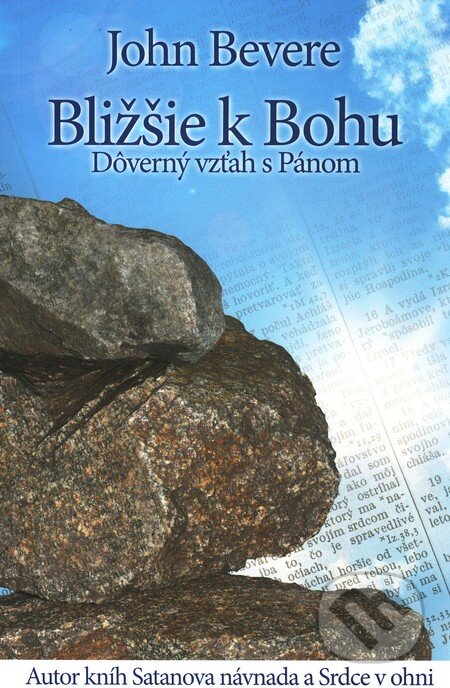 Kniha: Bližšie k Bohu (John Bevere). Slovo života international, 2010 Kniha: Bližšie k Bohu (John Bevere). Slovo života international, 2010