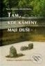 Kniha: Tam, kde kameny mají duši (Soňa Thomová a Zdeněk Thoma). Argo, 2010 Kniha: Tam, kde kameny mají duši (Soňa Thomová a Zdeněk Thoma). Argo, 2010