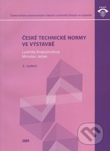 Kniha: České technické normy ve výstavbě (Ludmila Kratochvílová a Miroslav Ježek). Informační centrum ČKAIT, 2009 Kniha: České technické normy ve výstavbě (Ludmila Kratochvílová a Miroslav Ježek). Informační centrum ČKAIT, 2009