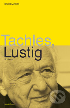 Kniha: Tachles, Lustig (Karel Hvížďala). Mladá fronta, 2010 Kniha: Tachles, Lustig (Karel Hvížďala). Mladá fronta, 2010