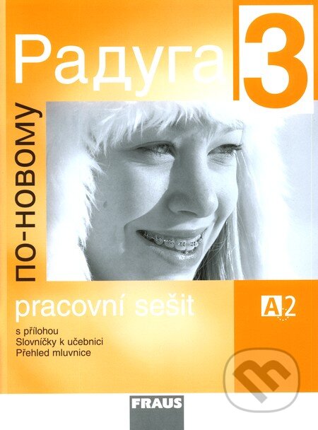 Kniha: Raduga po novomu 3 - Pracovní sešit (Ljubov Fjodorovna Alexejeva a Stanislav Jelínek). Fraus Kniha: Raduga po novomu 3 - Pracovní sešit (Ljubov Fjodorovna Alexejeva a Stanislav Jelínek). Fraus