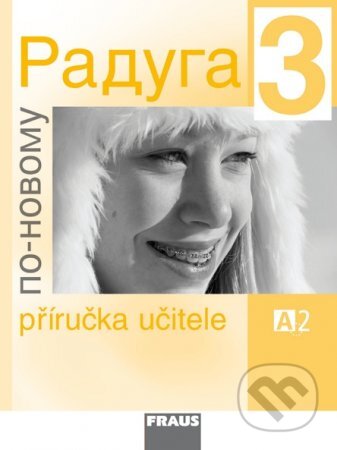 Kniha: Raduga po novomu 3 - Příručka učitele (Fraus). Fraus Kniha: Raduga po novomu 3 - Příručka učitele (Fraus). Fraus
