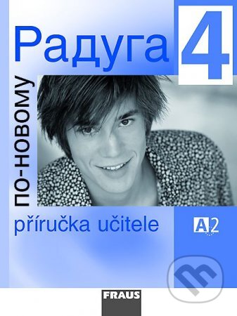 Kniha: Raduga po novomu 4 - Příručka učitele (Stanislav Jelínek a kolektív). Fraus Kniha: Raduga po novomu 4 - Příručka učitele (Stanislav Jelínek a kolektív). Fraus