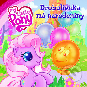 Kniha: My Little Pony: Drobulienka má narodeniny (Egmont SK). Egmont SK, 2010 Kniha: My Little Pony: Drobulienka má narodeniny (Egmont SK). Egmont SK, 2010