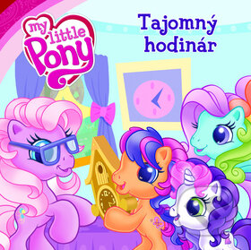 Kniha: My Little Pony: Tajomný hodinár (Egmont SK). Egmont SK, 2010 Kniha: My Little Pony: Tajomný hodinár (Egmont SK). Egmont SK, 2010