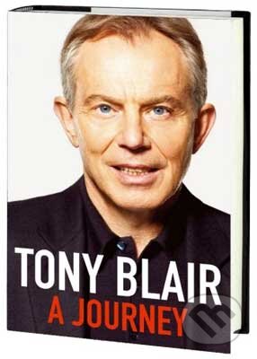 Kniha: A Journey (Tony Blair). Hutchinson, 2010 Kniha: A Journey (Tony Blair). Hutchinson, 2010
