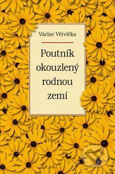 Kniha: Poutník okouzlený rodnou zemí (Václav Větvička). Vašut, 2010 Kniha: Poutník okouzlený rodnou zemí (Václav Větvička). Vašut, 2010