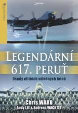 Kniha: Legendární 617. peruť (Chris Ward). Jota, 2010 Kniha: Legendární 617. peruť (Chris Ward). Jota, 2010