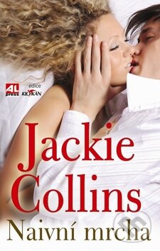 Kniha: Naivní mrcha (Jackie Collins). Alpress, 2010 Kniha: Naivní mrcha (Jackie Collins). Alpress, 2010