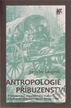 Kniha: Antropologie příbuzenství (Jaroslav Skupník). SLON, 2010 Kniha: Antropologie příbuzenství (Jaroslav Skupník). SLON, 2010