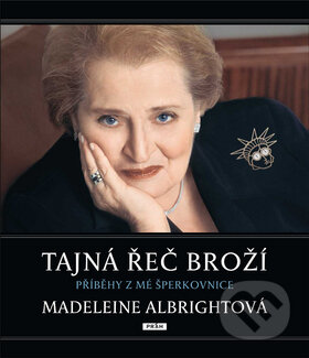 Kniha: Tajná řeč broží (Madeleine Albright). Práh, 2010 Kniha: Tajná řeč broží (Madeleine Albright). Práh, 2010