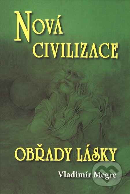 Kniha: Nová civilizace - Obřady lásky (8. díl - 2. část) (Vladimír Megre), 2010 Kniha: Nová civilizace - Obřady lásky (8. díl - 2. část) (Vladimír Megre), 2010