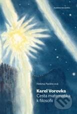 Kniha: Karel Vorovka: Cesta matematika k filosofii (Helena Pavlincová). Filosofia, 2010 Kniha: Karel Vorovka: Cesta matematika k filosofii (Helena Pavlincová). Filosofia, 2010