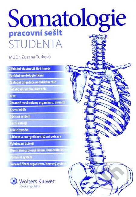 Kniha: Somatologie - pracovní sešit studenta a klíč (Zuzana Turková). Wolters Kluwer ČR, 2010 Kniha: Somatologie - pracovní sešit studenta a klíč (Zuzana Turková). Wolters Kluwer ČR, 2010