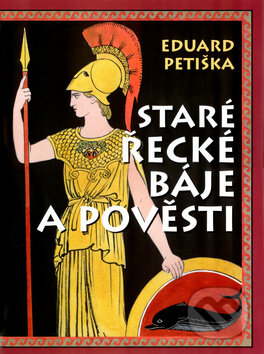 Kniha: Staré řecké báje a pověsti (Eduard Petiška). Ottovo nakladatelství, 2006 Kniha: Staré řecké báje a pověsti (Eduard Petiška). Ottovo nakladatelství, 2006