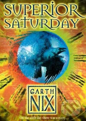Kniha: Superior Saturday (Garth Nix). HarperCollins, 2008 Kniha: Superior Saturday (Garth Nix). HarperCollins, 2008