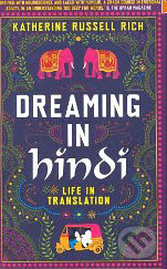 Kniha: Dreaming in hindi (Katherine Russell Rich). Piatkus, 2010 Kniha: Dreaming in hindi (Katherine Russell Rich). Piatkus, 2010