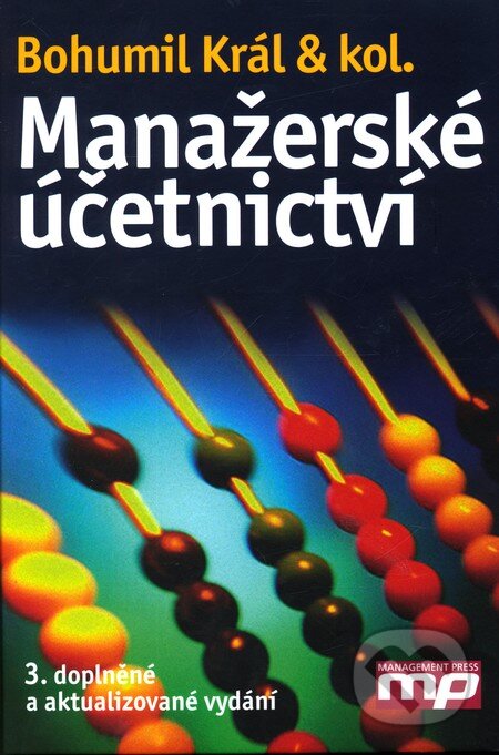 Kniha: Manažerské účetnictví (Bohumil Král a kolektiv). Management Press, 2010 Kniha: Manažerské účetnictví (Bohumil Král a kolektiv). Management Press, 2010