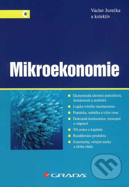 Kniha: Mikroekonomie (Václav Jurečka a kolektiv). Grada, 2010 Kniha: Mikroekonomie (Václav Jurečka a kolektiv). Grada, 2010