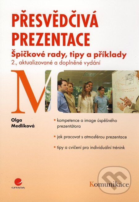Kniha: Přesvědčivá prezentace (Olga Medlíková). Grada, 2010 Kniha: Přesvědčivá prezentace (Olga Medlíková). Grada, 2010