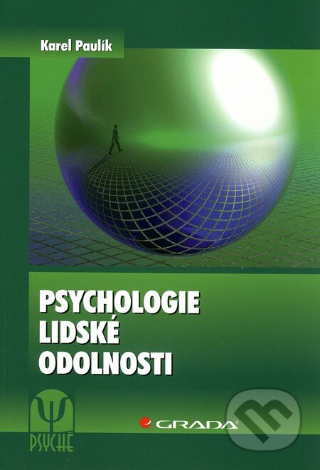 Kniha: Psychologie lidské odolnosti (Karel Paulík). Grada, 2010 Kniha: Psychologie lidské odolnosti (Karel Paulík). Grada, 2010