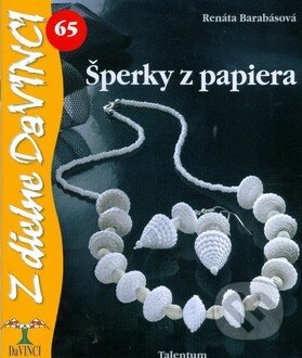 Kniha: Šperky z papiera (Renáta Barabásová). Talentum, 2010 Kniha: Šperky z papiera (Renáta Barabásová). Talentum, 2010