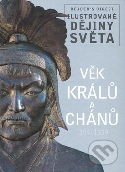 Kniha: Věk králů a chánů (Výběr Readers Digest). Výběr Readers Digest, 2010 Kniha: Věk králů a chánů (Výběr Readers Digest). Výběr Readers Digest, 2010