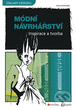 Kniha: Módní návrhářství (Simon Seivewright). Computer Press, 2010 Kniha: Módní návrhářství (Simon Seivewright). Computer Press, 2010