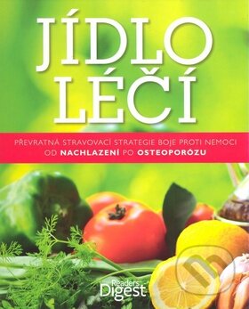 Kniha: Jídlo léčí (Výběr Readers Digest). Výběr Readers Digest, 2010 Kniha: Jídlo léčí (Výběr Readers Digest). Výběr Readers Digest, 2010