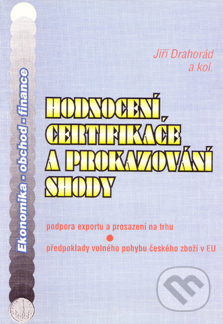 Kniha: Hodnocení, certifikace a prokazování shody (Jiří Drahorád a kolektív). Montanex, 1997 Kniha: Hodnocení, certifikace a prokazování shody (Jiří Drahorád a kolektív). Montanex, 1997