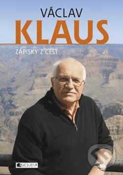 Kniha: Zápisky z cest (Václav Klaus). Nakladatelství Fragment, 2010 Kniha: Zápisky z cest (Václav Klaus). Nakladatelství Fragment, 2010