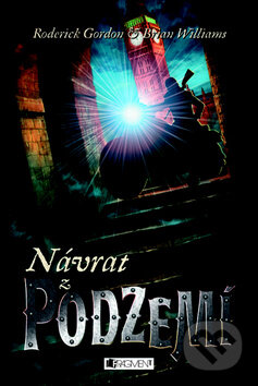 Kniha: Návrat z podzemí (Brian Williams a Roderick Gordon). Nakladatelství Fragment, 2010 Kniha: Návrat z podzemí (Brian Williams a Roderick Gordon). Nakladatelství Fragment, 2010