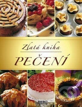 Kniha: Zlatá kniha pečení (Rebo). Rebo, 2010 Kniha: Zlatá kniha pečení (Rebo). Rebo, 2010