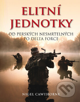Kniha: Elitní jednotky (Nigel Cawthorne). Ottovo nakladatelství, 2010 Kniha: Elitní jednotky (Nigel Cawthorne). Ottovo nakladatelství, 2010