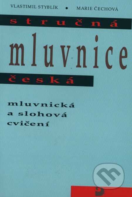 Kniha: Stručná mluvnice česká (Marie Čechová a Vlastimil Styblík). Fortuna, 2007 Kniha: Stručná mluvnice česká (Marie Čechová a Vlastimil Styblík). Fortuna, 2007
