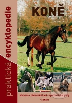 Kniha: Koně - Praktická encyklopedie (Rebo). Rebo, 2010 Kniha: Koně - Praktická encyklopedie (Rebo). Rebo, 2010