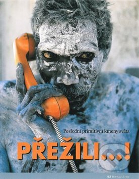 Kniha: Přežili...! (Autorský kolektív). Fortuna Libri ČR, 2010 Kniha: Přežili...! (Autorský kolektív). Fortuna Libri ČR, 2010