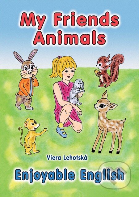 Kniha: My Friends Animals (Viera Lehotská). Viera Lehotská, 2010 Kniha: My Friends Animals (Viera Lehotská). Viera Lehotská, 2010