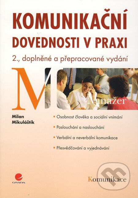 Kniha: Komunikační dovednosti v praxi (Milan Mikuláštík). Grada, 2010 Kniha: Komunikační dovednosti v praxi (Milan Mikuláštík). Grada, 2010