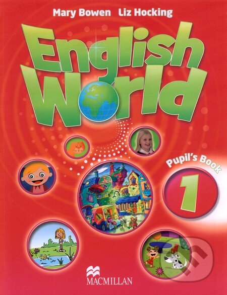Kniha: English World 1: Pupil's Book (Liz Hocking a Mary Bowen). MacMillan, 2009 Kniha: English World 1: Pupil's Book (Liz Hocking a Mary Bowen). MacMillan, 2009