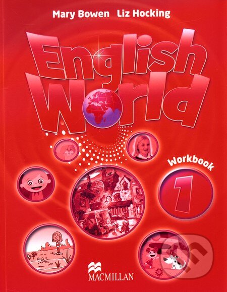Kniha: English World 1: Workbook (Liz Hocking a Mary Bowen). MacMillan, 2009 Kniha: English World 1: Workbook (Liz Hocking a Mary Bowen). MacMillan, 2009