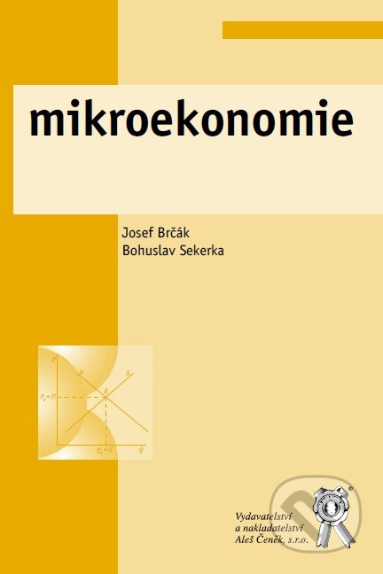 Kniha: Mikroekonomie (Bohuslav Sekerka a Josef Brčák). Aleš Čeněk, 2010 Kniha: Mikroekonomie (Bohuslav Sekerka a Josef Brčák). Aleš Čeněk, 2010