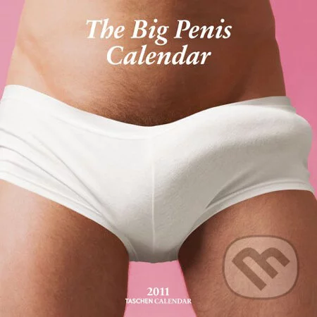 The Big Penis Calendar - Wall Calendars 2011, Taschen, 2010